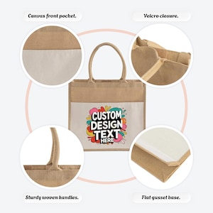 May include: A tan jute tote bag with two woven handles and a white canvas front pocket. The center features a colorful graphic with the text CUSTOM DESIGN TEXT HERE. Details include a velcro closure and a flat gusset base for stability.