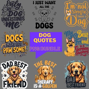 May include: A selection of dog-themed PNG graphics featuring quotes and illustrations. Designs include phrases such as "Dog Quotes," "Dad Best Friend," and "The Best Therapy is a Golden." The images showcase various dog breeds and paw prints.