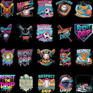 May include: A series of vibrant graphic designs on a black backdrop, each showcasing the phrase "Respect the Drip" alongside sports-themed illustrations. Designs incorporate baseballs, bats, footballs, and basketballs with dripping paint effects.