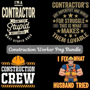 May include: A black graphic design featuring four construction-themed quotes. The phrases include "I'm a Contractor," "Contractor's are imperfect and wired," "Construction Crew," and "I fix what husband tried." The text is in white and yellow.