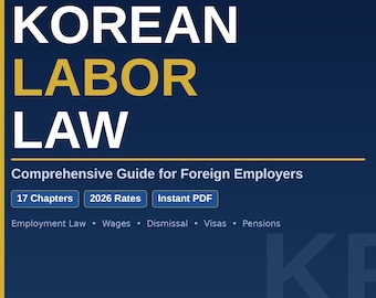 Guía de Derecho Laboral Coreano para Empleadores Extranjeros (PDF 2026) / Cumplimiento de RRHH, Despidos, Visados