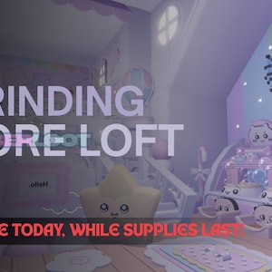 May include: A digital art scene with the text "GRINDING CORE LOFT" and "PURCHASE TODAY, WHILE SUPPLIES LAST!". The scene features a star-shaped character, a pixelated character, and other cute characters in a pastel-colored room.