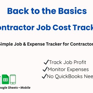 Könnte beinhalten: Eine weiße Grafik mit blauem Text, der "Back to the Basics Contractor Job Cost Tracker" lautet. Das Bild enthält auch den Text "Simple Job & Expense Tracker for Contractors". Symbole für Excel, Google Sheets und Mobil sind vorhanden.