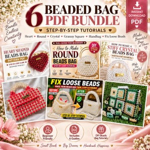 May include: A digital PDF bundle featuring six step-by-step tutorials for creating beaded bags. The image displays various designs including heart-shaped, round, crystal, and granny square beaded bags, along with a guide to fix loose beads.
