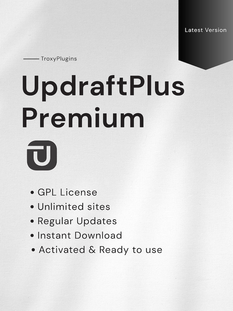 May include: A white graphic with the text "UpdraftPlus Premium" and a logo. Below the title are bullet points listing features: GPL License, Unlimited sites, Regular Updates, Instant Download, and Activated & Ready to use. The top right corner has the text "Latest Version".