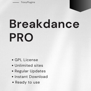 May include: A white background with the text "Breakdance PRO" in large, bold, black letters. Below, bullet points list features: GPL License, Unlimited sites, Regular Updates, Instant Download, and Ready to use. The top right corner has a black shape with "Latest Version".