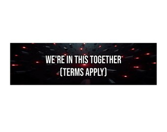 We're In This Together (Terms Apply)