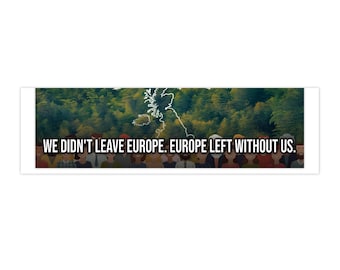 We Didn't Leave Europe. Europe Left Without Us.