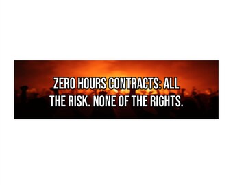 Zero Hours Contracts: All the Risk. None of the Rights.