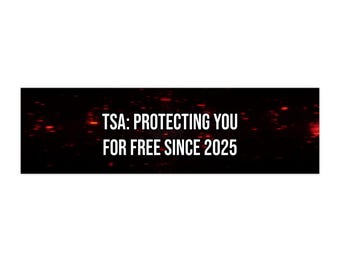 TSA: Protecting You For Free Since 2025