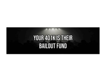 Your 401k Is Their Bailout Fund