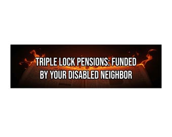 Triple Lock Pensions: Funded By Your Disabled Neighbor