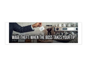 Wage Theft: When the Boss Takes Your Tip