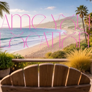 May include: A scenic beach view with the text "NAME YOUR LOCATION" in pink. The image features a wooden chair, lush greenery, palm trees, and a sandy beach with ocean waves under a bright sky.