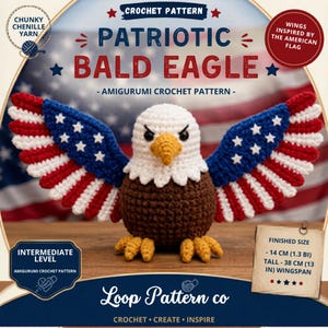 May include: A crocheted bald eagle amigurumi pattern with wings inspired by the American flag. The finished size is 14 cm (1.3 BI) tall and 38 cm (13 in) wingspan. The pattern is for intermediate level crocheters. The text says "Patriotic Bald Eagle".
