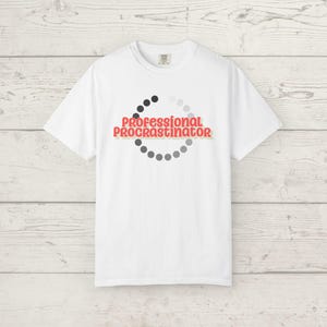Professional Procrastinator T-shirt | Funny Office Humor Tee