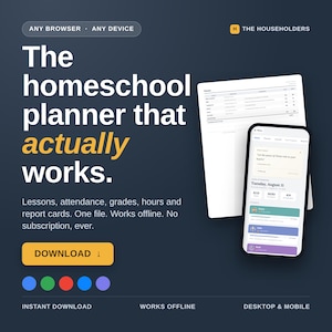May include: A digital homeschool planner advertisement on a dark background. Text reads: The homeschool planner that actually works. Lessons, attendance, grades, hours and report cards. One file. Works offline. No subscription, ever. Includes a download button.