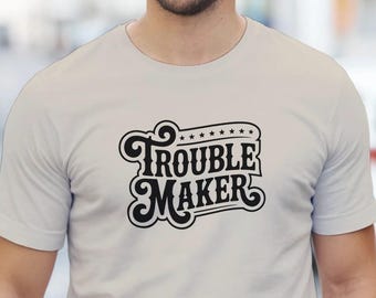 Rolig slogan-t-shirt – bråkmakare sarkastisk t-shirt, rolig citat-t-shirt, rolig pojkvänspresent