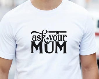 Fråga din mamma T-shirt | Rolig pappaskjorta Storbritannien | Fars dag-present till pappa | Brittisk humortröja | Sarkastisk herr-T-shirt | Present till honom