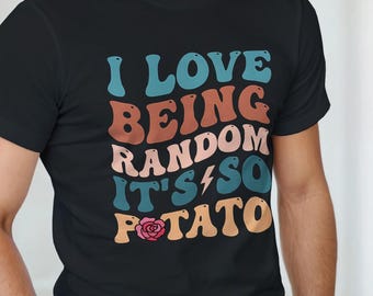 I Love Being So Random T-Shirt | Funny Random Tee | Quirky Shirt | Sarcastic Humour Top | Gift for Her | Gift for Him | Random Quote Tee