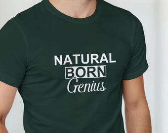 Rolig smart person-t-shirt | Naturfött geni-t-shirt | Sarkastisk grafisk t-shirt | Smart humortopp | Nördgåva | Självsäker slogan-t-shirt