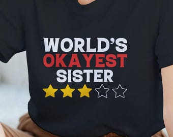 Världens okejaste syster-t-shirt | Rolig systertröja | Syskonpresent | Humor-t-shirt | Present till syster | Födelsedagspresent | Topp med avslappnad slogan