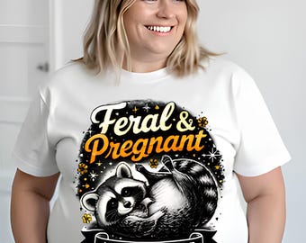 Pregnancy Tshirt – Feral And Pregnant Mum To Be Tee, Baby Shower Gift