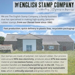 May include: The English Stamp Company, a family business celebrating 30 years in business, specializes in making high-quality, bespoke rubber stamps. The company uses polymer, not natural rubber, to create their stamps, which are made with sustainable beech wood handles. The company is based in Dorset, England.