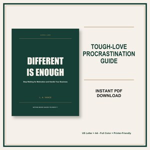 May include: A dark green digital guide titled Different Is Enough by L.A. Vance, featuring the subtitle Stop Waiting for Motivation and Handle Your Business. The text Tough-Love Procrastination Guide and Instant PDF Download are displayed.