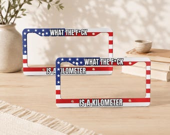 What The F Is A Kilometer License Plate Frame 1pc, Funny USA Flag Car Accessory, Patriotic 250th Anniversary Gift