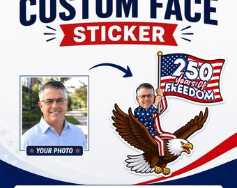 Custom Face 250th Anniversary 1776 - 2026 Vinyl Stickers, USA Patriotic, Eagle American Flag Waterproof Decal Sticker