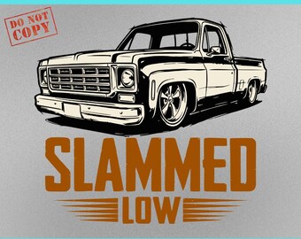 Slammed Low SVG PNG, Funny C10 Mini Truck Builder Shirt Design, Who Slammed Low Ground Lowered Tee Graphic, Truck C10 png (Digital Download)