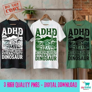 Puede incluir: Tres camisetas con el texto "ADHD ATTENTION DEFICIT HYPERACTIVITY DINOSAUR" y un gráfico de dinosaurio. Las camisetas son negras, blancas y verdes. La imagen también incluye el texto "3 HIGH QUALITY PNGS - DIGITAL DOWNLOAD".