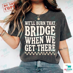 Vi bränner den bron när vi kommer dit PNG, Edgy grafik, Distressed Retro Checkers PNG, Distressed Sublimation, Antisocial PNG