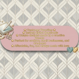 May include: A pink rounded rectangular banner featuring a digital tablet with a stylus, a paint palette, and scissors. The text reads: Customer Favorites, Instant digital downloads, Unique designs made by a creative woman, Perfect for crafters, small businesses, and dreamers, Affordable, fun, and always made with love.