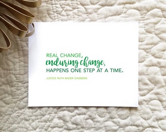 Set of 10 / Custom Inspirational Cards with Quote by Justice RBG Quote: "Real change, enduring change, happens one step at a time."