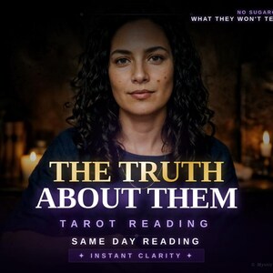 May include: An image featuring a woman with dark curly hair, centered against a dark background. Text overlay reads "THE TRUTH ABOUT THEM" with additional text indicating tarot reading services, including "SAME DAY READING" and "INSTANT CLARITY."
