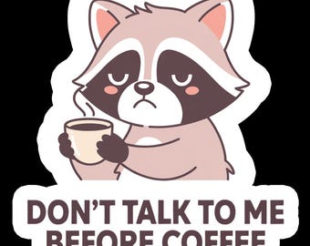 Grumpy Raccoon Coffee Sticker | Don't Talk to Me Before Coffee | Funny Vinyl Laptop Decal | Cute Sarcastic Coffee Lover Gift