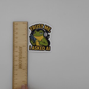 Funny Frog AI Quote Sticker Trust Me I Asked AI