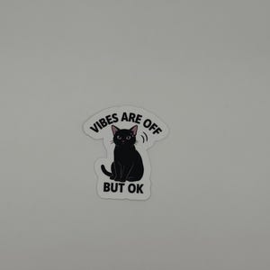 Black Cat Vibes Are Off Vinyl Sticker - Sarcastic Funny Cat