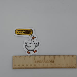 Funny Goose Quote Sticker That Sounds Like a You Problem