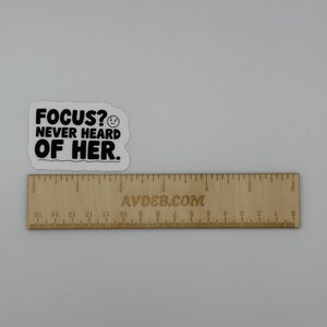 Funny Focus Never Heard of Her Vinyl Sticker