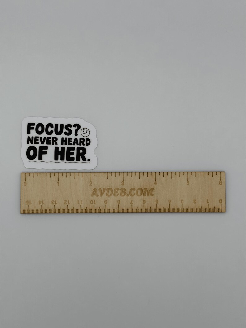 Funny Focus Never Heard of Her Vinyl Sticker