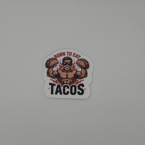 Funny Taco Gym Sticker Born to Eat Tacos Decal