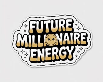 Future Millionaire Energy Sticker | Motivational Vinyl Sticker | Boss Energy Cute Laptop Decal | Money Mindset Gift