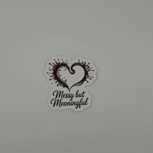Messy but Meaningful Heart Vinyl Sticker
