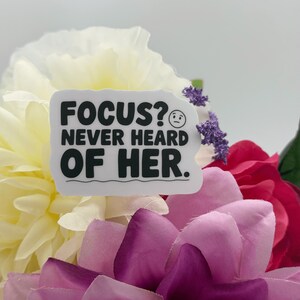 Funny Focus Never Heard of Her Vinyl Sticker