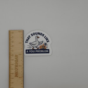 Funny Goose Meme Sticker That Sounds Like A You Problem