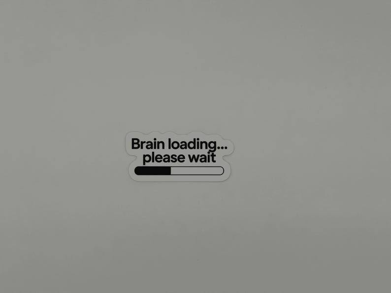 Brain Loading Please Wait Vinyl Sticker