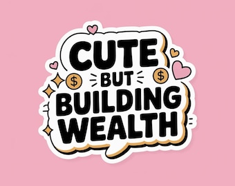 Cute But Building Wealth Sticker | Money Mindset Vinyl | Entrepreneur Gift | Boss Babe Laptop Decal | Waterproof Cute Sticker